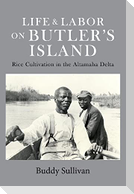 Life & Labor on Butler's Island: Rice Cultivation in the Altamaha Delta
