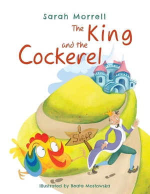 Morrell, Sarah. The King and the Cockerel. Red Falcon Publishing, 2018.