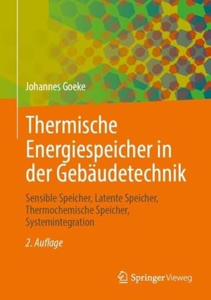Goeke, Johannes. Thermische Energiespeicher in der Gebäudetechnik - Sensible Speicher, Latente Speicher, Thermochemische Speicher, Systemintegration. Springer-Verlag GmbH, 2026.
