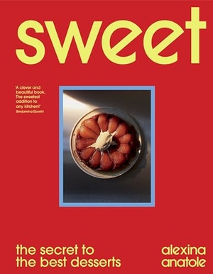 Anatole, Alexina. Sweet - the secret to the best desserts. Vintage Publishing, 2025.