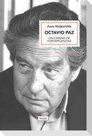 Octavio Paz : un camino de convergencias