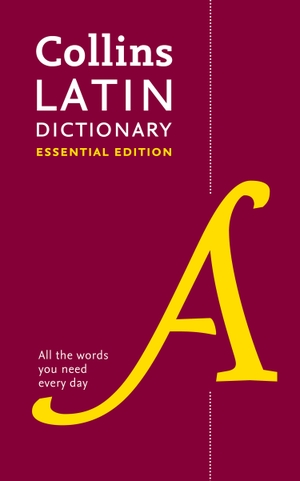 Collins Dictionaries. Latin Essential Dictionary - All the Words You Need, Every Day. HarperCollins Publishers, 2020.