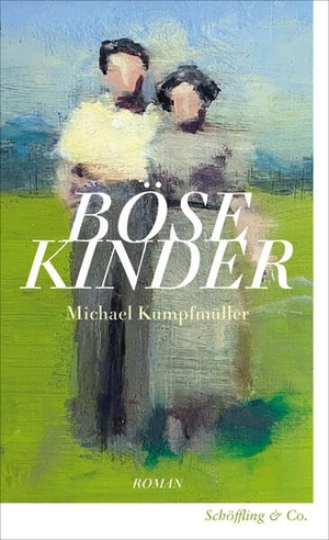 Kumpfmüller, Michael. Böse Kinder. Schoeffling + Co., 2026.