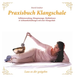 Wulf, Adalgis. Praxisbuch Klangschale - Lass es dir gutgeht ... - Handhabung, Selbstbehandlung, Meditation, Partner- und Entspannungsübungen mit einer Klangschale. Traumzeit Verlag, 2016.