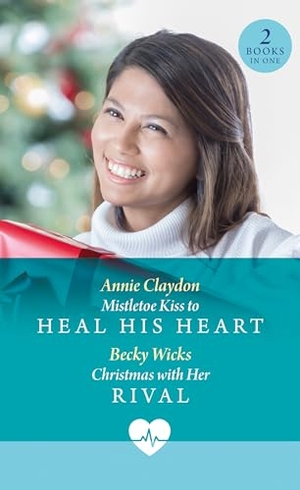 Claydon, Annie / Becky Wicks. Mistletoe Kiss To Heal His Heart / Christmas With Her Rival - Mistletoe Kiss to Heal His Heart (Royal York Hospital) / Christmas with Her Rival (Royal York Hospital). HarperCollins Publishers, 2025.