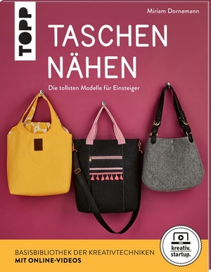 Dornemann, Miriam. Taschen nähen (kreativ.startup.) - Die tollsten Modelle für Einsteiger. Mit Online-Videos. frechverlag GmbH, 2020.