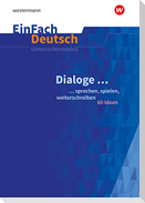 Dialoge. EinFach Deutsch Unterrichtsmodelle