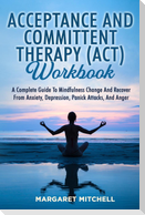 ACCEPTANCE AND COMMITTENT THERAPY (ACT) WORKBOOK