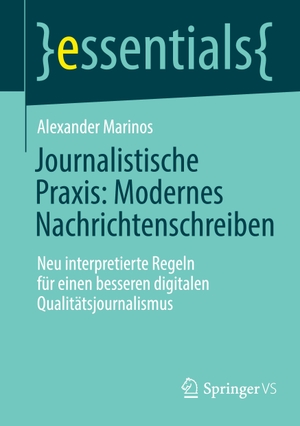 Marinos, Alexander. Journalistische Praxis: Modernes Nachrichtenschreiben - Neu interpretierte Regeln für einen besseren digitalen Qualitätsjournalismus. Springer Fachmedien Wiesbaden, 2022.