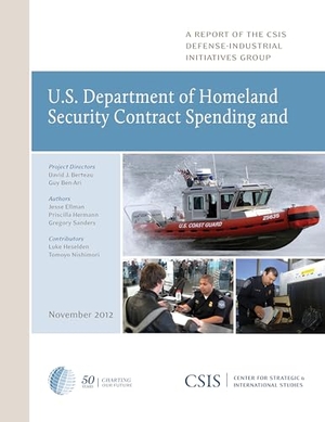 Berteau, David J. / Ben-Ari, Guy et al. U.S. Department of Homeland Security Contract Spending and the Supporting Industrial Base, 2004-2011. Globe Pequot Publishing Group Inc, 2012.