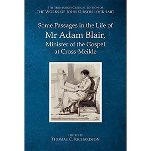 Lockhart, John Gibson. Some Passages in the Life of MR Adam Blair, Minister of the Gospel at Cross-Meikle. Edinburgh University Press, 2020.