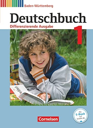 Birner, Sylvia / Brosi, Annette et al. Deutschbuch Band 1: 5. Schuljahr zum Bildungsplan 2016. Realschule Baden-Württemberg - Schülerbuch. Cornelsen Verlag GmbH, 2016.