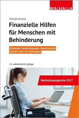 Knoche, Thomas. Finanzielle Hilfen für Menschen mit Behinderung - Zuschüsse, Vergünstigungen, Steuervorteile, Sonderrechte am Arbeitsplatz. Walhalla und Praetoria, 2027.