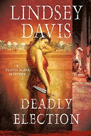 Davis, Lindsey. Deadly Election. Minotaur, 2016.
