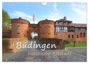 Abele, Gerald. Büdingen - historische Stadt (Wandkalender 2024 DIN A4 quer), CALVENDO Monatskalender - Historische Altstadt mit Schloss und Bollwerken. Calvendo, 2023.