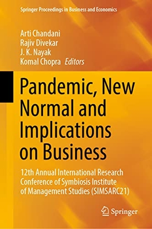 Chandani, Arti / Komal Chopra et al (Hrsg.). Pandemic, New Normal and Implications on Business - 12th Annual International Research Conference of Symbiosis Institute of Management Studies (SIMSARC21). Springer Nature Singapore, 2022.