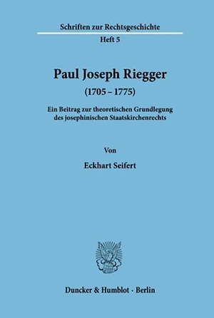 Seifert, Eckhart. Paul Joseph Riegger (1705 - 1775). - Ein Beitrag zur theoretischen Grundlegung des josephinischen Staatskirchenrechts.. Duncker & Humblot, 1974.