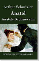Anatol / Anatols Größenwahn