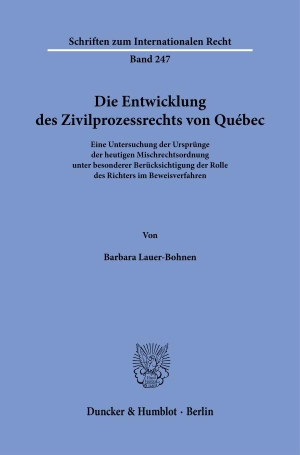 Lauer-Bohnen, Barbara. Die Entwicklung des Zivilprozessrechts von Québec - Eine Untersuchung der Ursprünge der heutigen Mischrechtsordnung unter besonderer Berücksichtigung der Rolle des Richters im Beweisverfahren. Duncker & Humblot GmbH, 2026.