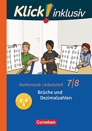 Jenert, Elisabeth / Petra Kühne. Klick! inklusiv 7./8. Schuljahr - Arbeitsheft 2 - Brüche und Dezimalzahlen. Cornelsen Verlag GmbH, 2018.
