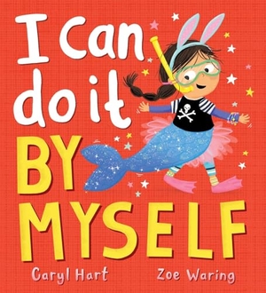 Hart, Caryl. I Can Do It By Myself!. Scholastic, 2025.