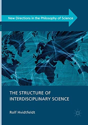 Hvidtfeldt, Rolf. The Structure of Interdisciplinary Science. Springer International Publishing, 2019.