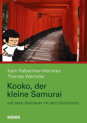 Kalbantner-Wernicke, Karin / Thomas Wernicke. Kooko, der kleine Samurai - und seine Abenteuer mit dem Glücksfuchs. Kiener Verlag, 2014.