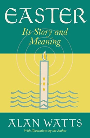 Watts, Alan. Easter - Its Story and Meaning. New World Library, 2023.