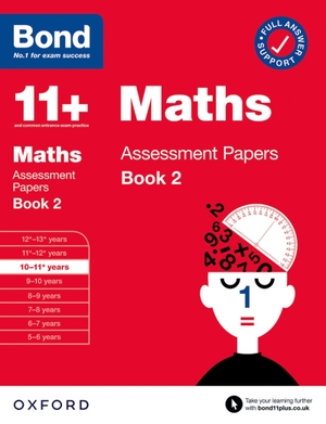 Bond, J M. Bond 11+ Maths Assessment Papers 10-11 Years Book 2 - For 11+ GL assessment and Entrance Exams. Oxford University Press, 2020.