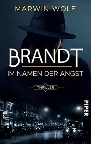 Wolf, Marwin. Brandt - Im Namen der Angst - Thriller | Spannender historischer Krimi um eine düstere Mordserie. Piper Verlag GmbH, 2022.