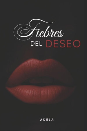 Adela. Fiebres del Deseo. Independently published, 2025.