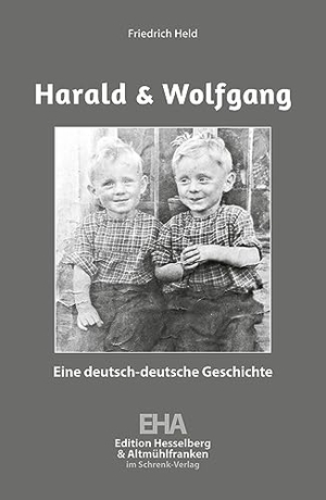 Held, Friedrich. Harald & Wolfgang - Eine deutsch-deutsche Geschichte. Schrenk-Verlag, 2023.