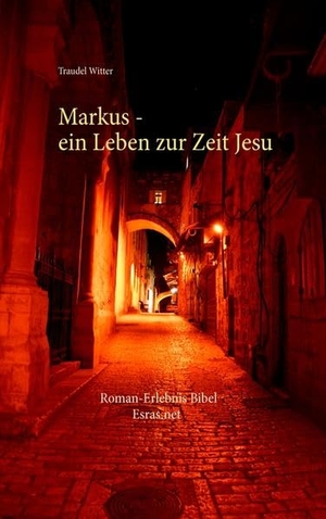 Witter, Traudel. Markus - Ein Leben zur Zeit Jesu. Esras.net GmbH, 2015.