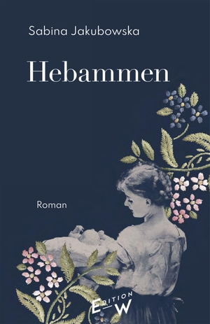 Jakubowska, Sabina. Hebammen. Edition W GmbH, 2026.