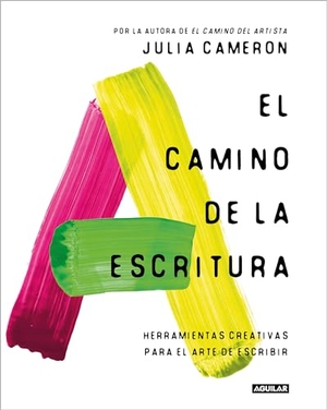 Cameron, Julia. El Camino de la Escritura: Herramientas Creativas Para El Arte de Escribir / Write for Life. Prh Grupo Editorial, 2023.