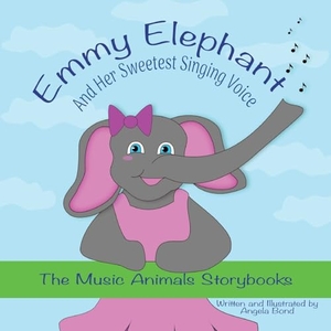 Bond. Emmy Elephant and Her Sweetest Singing Voice. Plum Rose Publishing LLC, 2024.