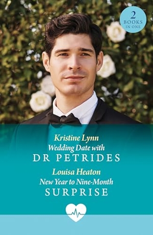 Lynn, Kristine / Louisa Heaton. Wedding Date With Dr Petrides / New Year To Nine-Month Surprise - Wedding Date with Dr Petrides (Royal York Hospital) / New Year to Nine-Month Surprise (Royal York Hospital). HarperCollins Publishers, 2025.