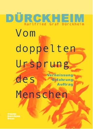Dürckheim, Karlfried Graf. Vom doppelten Ursprung des Menschen. Johanna Nordländer Verlag, 2009.