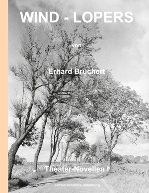 Brüchert, Erhard. Wind-Lopers - Theater-Novellen I. Books on Demand, 2021.