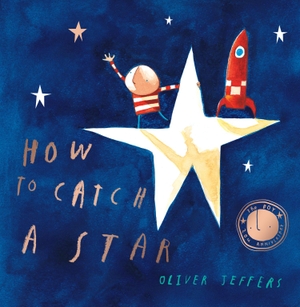 Jeffers, Oliver. How to Catch a Star. 20th Anniversary Edition. Harper Collins Publ. UK, 2024.