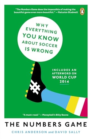 Anderson, Chris / David Sally. The Numbers Game - Why Everything You Know about Soccer Is Wrong. Penguin Publishing Group, 2013.