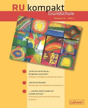Knapp, Damaris / Schwarz, Christiane et al. RU kompakt Grundschule Klassen 1/2 Heft 2 - Anregungen und Materialien für den Religionsunterricht. Calwer Verlag GmbH, 2019.