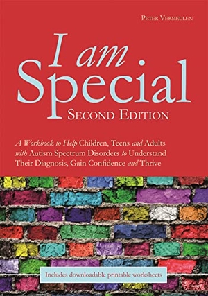 Vermeulen, Peter. I am Special - A Workbook to Help Children, Teens and Adults with Autism Spectrum Disorders to Understand Their Diagnosis, Gain Confidence and Thrive. Jessica Kingsley Publishers, 2018.