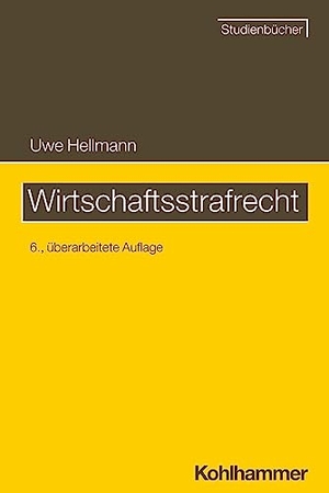 Hellmann, Uwe. Wirtschaftsstrafrecht. Kohlhammer W., 2021.