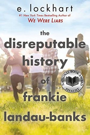 Lockhart, E.. The Disreputable History of Frankie Landau-Banks (National Book Award Finalist). Little, Brown Books for Young Readers, 2009.