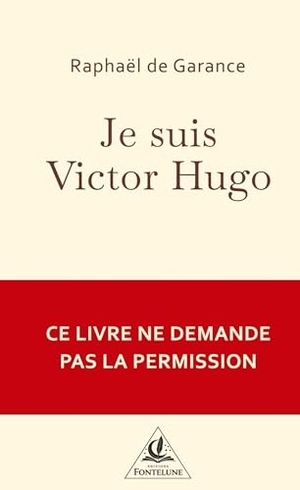 de Garance, Raphaël. Je suis Victor Hugo - Je n´ai demandé la place. Je l´ai prise.. ÉDITIONS, 2026.