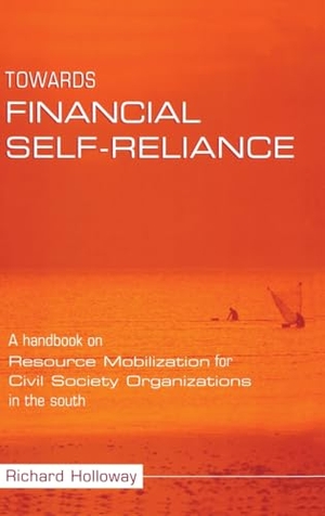 Holloway, Richard. Towards Financial Self-Reliance - A Handbook of Approaches to Resource Mobilization for Citizens' Organizations. Taylor & Francis, 2017.