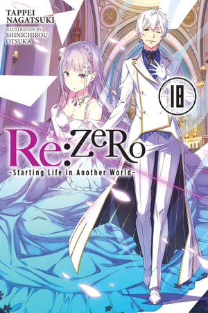 Nagatsuki, Tappei. RE: Zero -Starting Life in Another World-, Vol. 18 (Light Novel). Yen Press, 2022.