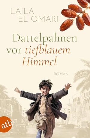El Omari, Laila. Dattelpalmen vor tiefblauem Himmel - Roman. Aufbau Taschenbuch Verlag, 2026.