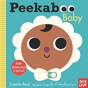Reid, Camilla. Peekaboo: Baby - (An Interactive Board Book for Babies & Toddlers with Mirror & Sliders. Cute Artwork Includes a Duck, Lamb, Stroller, & More. Perfect Baby Shower Gift Idea). Candlewick Press (MA), 2023.